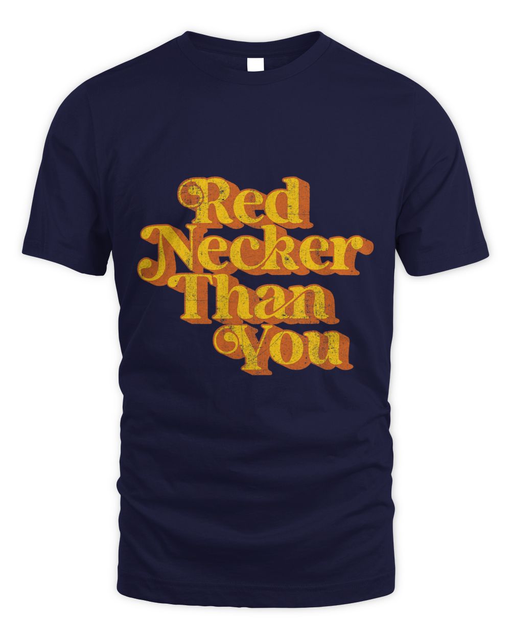Red Necker Than You Vintage Funny Country Red Neck Retro 70 Whispering Desires Shoppe