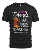 Friends That Travel Bachelorette 2021 Houston Girls Trip T-Shirt Whispering Desires Shoppe