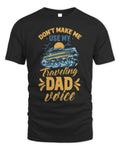 Dont Make Me Use My Traveling Dad Voice Travel Father Daddy Whispering Desires Shoppe